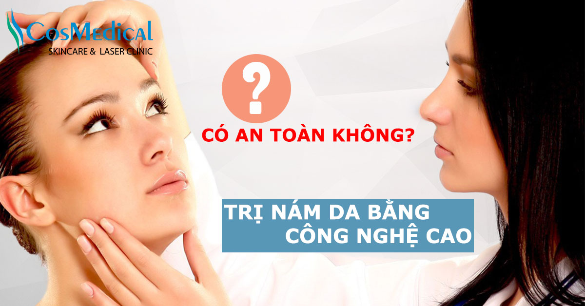 Trị nám da mặt bằng công nghệ cao có an toàn?