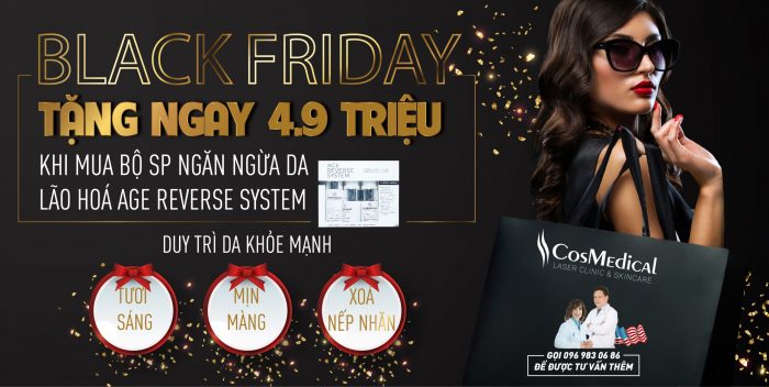 BLACK FRIDAY - NHẬN QUÀ LIỀN TAY TỪ COSMEDICAL CLINIC